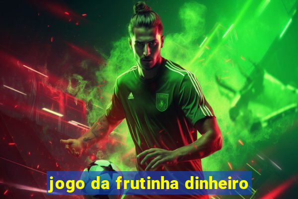 jogo da frutinha dinheiro